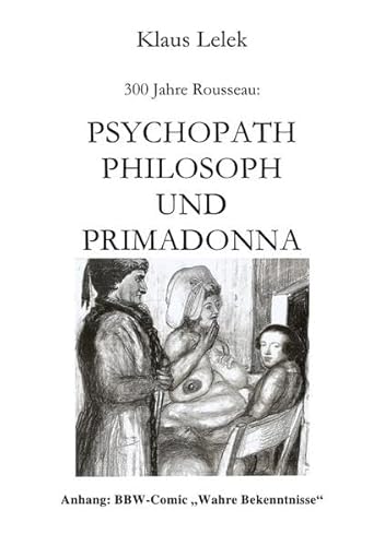 300 Jahre Rousseau: Psychopath, Philosoph und Primadonna - BBW-Comic "Wahre Bekenntnisse"