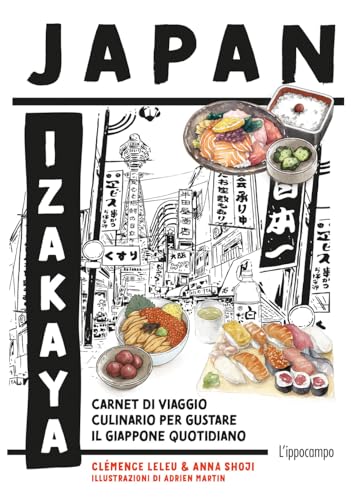 Japan Izakaya. Carnet di viaggio culinario per gustare il Giappone quotidiano. Ediz. illustrata Japan Izakaya. Carnet di viaggio culinario per gustare il Giappone quotidiano. Ediz. illustrata von L'Ippocampo