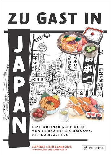 Zu Gast in Japan: Eine kulinarische Reise von Hokkaido bis Okinawa. Mit 60 Rezepten von Prestel Verlag