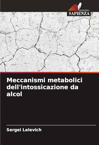 Meccanismi metabolici dell'intossicazione da alcol von Edizioni Sapienza