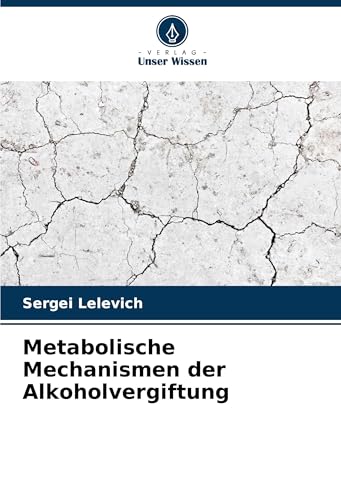 Metabolische Mechanismen der Alkoholvergiftung von Verlag Unser Wissen