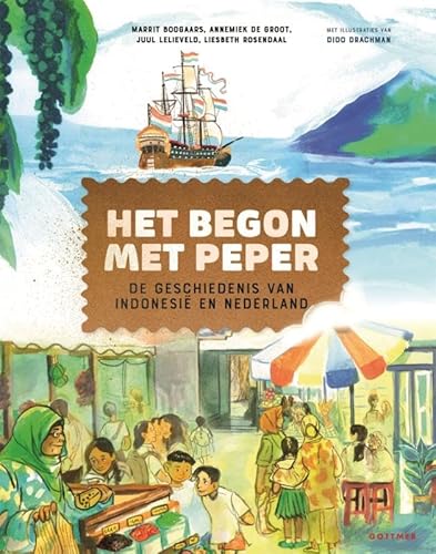 Het begon met peper: De geschiedenis van Indonesië en Nederland von Gottmer