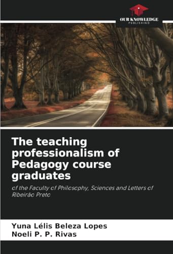 The teaching professionalism of Pedagogy course graduates: of the Faculty of Philosophy, Sciences and Letters of Ribeirão Preto The teaching professionalism of Pedagogy course graduates: of the Faculty of Philosophy, Sciences and Letters of Ribeirão Preto