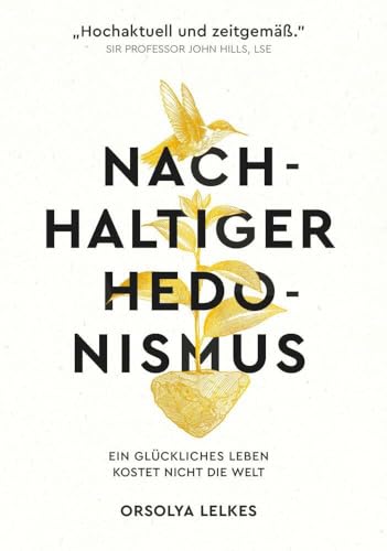 Nachhaltiger Hedonismus: Ein glückliches Leben kostet nicht die Welt von Buchschmiede von Dataform Media GmbH