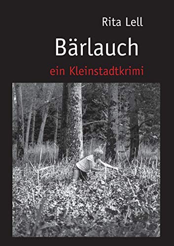 Bärlauch: Ein Kleinstadtkrimi