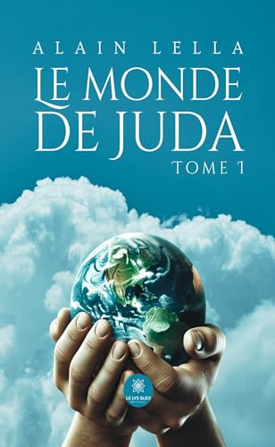 Le monde de Juda - Tome I Le monde de Juda - Tome I von LE LYS BLEU EDITIONS SAS