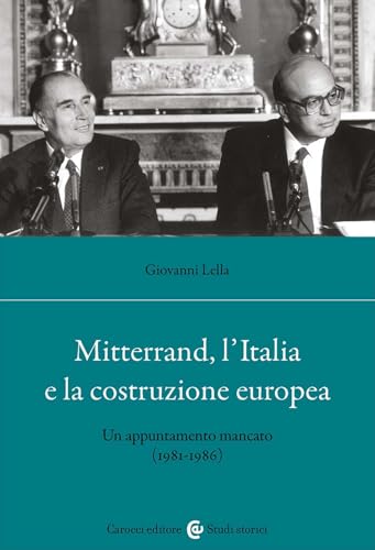 Mitterrand, l'Italia e la costruzione europea. Un appuntamento mancato (1981-1986) (Studi storici Carocci) von Carocci