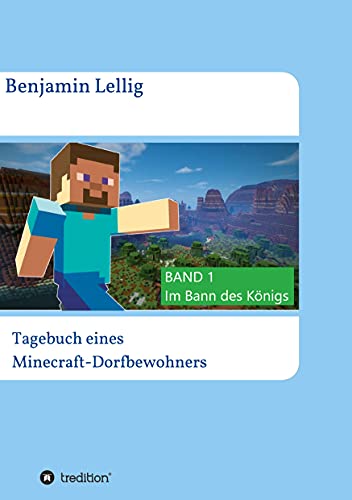 Tagebuch eines Minecraft-Dorfbewohners: BAND 1: Im Bann des Königs von tredition