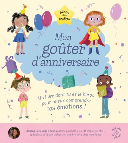 Héros des émotions - Mon goûter d'anniversaire: Un livre "dont tu es le héros" conçu par une psychologue von CTP RUE ENFANTS