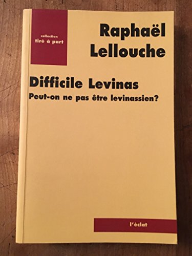 Difficile Levinas : Peut-on ne pas être levinassien ? von ECLAT