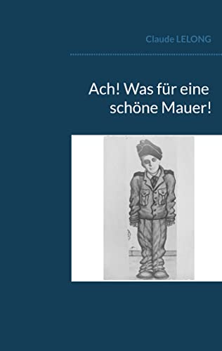 Ach! Was für eine schöne Mauer! von Books on Demand