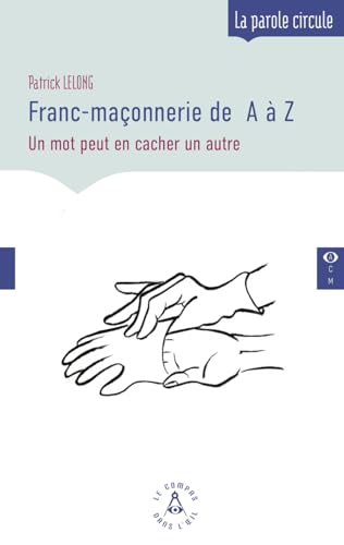 Franc-maçonnerie de A à Z - Un mot peut en cacher un autre von COMPAS OEIL