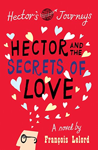 Hector and the Secrets of Love: A Novel (Hector's Journeys)