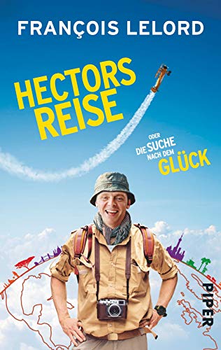 Hectors Reise: oder die Suche nach dem Glück | Der inspirierende Bestseller über den Sinn des Lebens. Buch zum Film