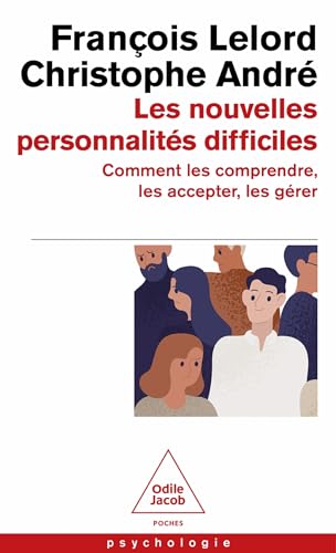 Les nouvelles personnalités difficiles: Comment les comprendre, les accepter, les gérer Les nouvelles personnalités difficiles: Comment les comprendre, les accepter, les gérer