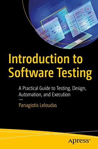 Introduction to Software Testing: A Practical Guide to Testing, Design, Automation, and Execution von Apress