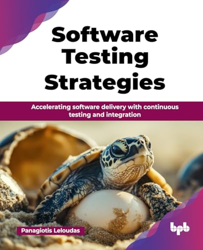 Software Testing Strategies: Accelerating software delivery with continuous testing and integration (English Edition) von BPB Publications