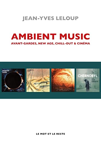 Ambient Music - Avant-gardes, New Age, Chill-out & cinéma Ambient Music - Avant-gardes, New Age, Chill-out & cinéma