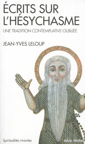 Ecrits Sur L'Hesychasme, Une Tradition Contemplative Oubliee: une tradition contemplative oubliée (Collections Spiritualites)