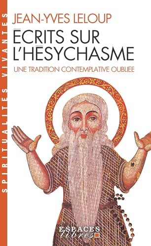 Ecrits Sur L'Hesychasme, Une Tradition Contemplative Oubliee: une tradition contemplative oubliée