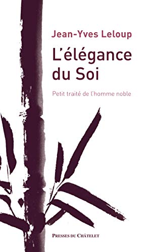 L'élégance du Soi - Petit traité de l'homme noble L'élégance du Soi - Petit traité de l'homme noble
