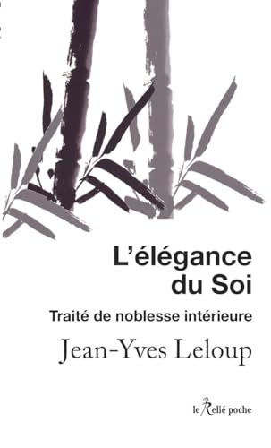 L'élégance du soi - Traité de noblesse intérieure: Petit traité de noblesse intérieure von RELIE