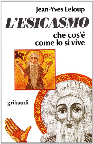 L'esicasmo. Che cos'è come lo si vive (Fonti spirituali russo-ortodosse)