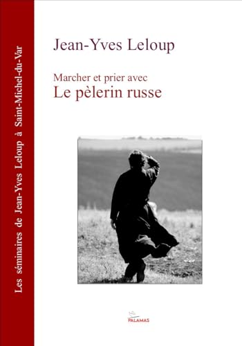 Marcher et prier avec Le pèlerin russe (Palamas)