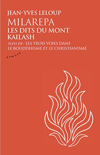 Milarepa, les dits du mont Kailash - Suivi de Les trois voies dans le bouddhisme et le christianism: Suivi de Les trois voies dans le bouddhisme et le christianisme