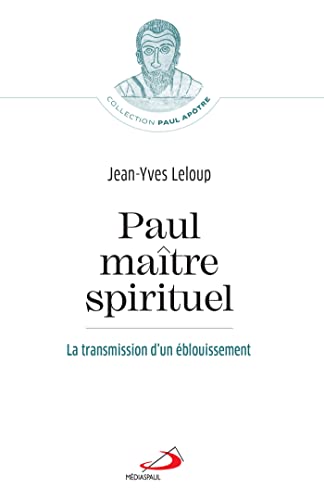 Paul, maître spirituel: La transmission d'un éblouissement von MEDIASPAUL