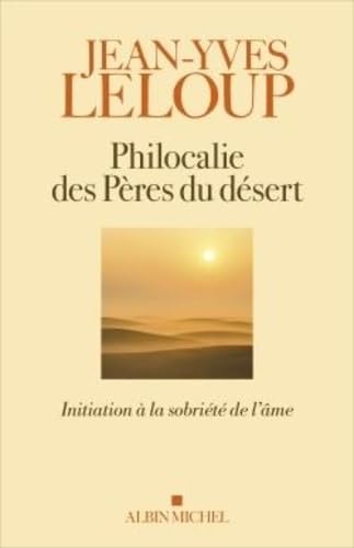 Philocalie des pères du désert: Initiation à la sobriété de l'âme