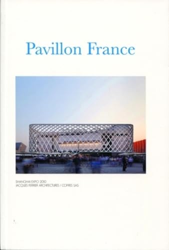 Pavillon France : Shanghai Expo 2010 Jacques Ferrier Architectures, Cofres Sas: Shanghaï expo 2010 - Jacques Ferrier Architectures/Cofres SAS.