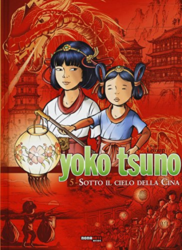Sotto il cielo della Cina. Yoko Tsuno. L'integrale (Vol. 5)