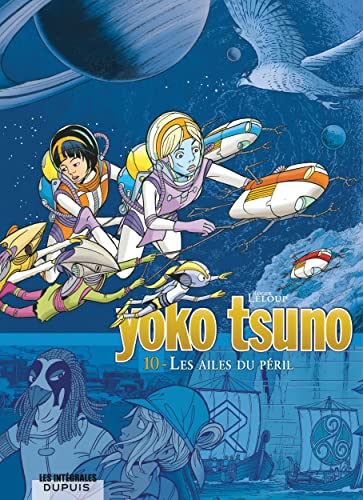 Yoko Tsuno - L'intégrale - Tome 10 - Les ailes du péril: Le Temple des immortels ; Anges et faucons ; Les Gémeaux de Saturne