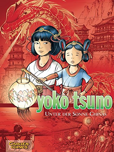 Yoko Tsuno Sammelbände 5: Unter der Sonne Chinas (5): Der Drache von Hongkong; Die Himmelsdschunke; Die Pagode der Nebel