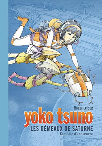 Yoko Tsuno - Tome 30 - Les gémeaux de saturne: Esquisse d'une oeuvre Yoko Tsuno - Tome 30 - Les gémeaux de saturne: Esquisse d'une oeuvre von DUPUIS