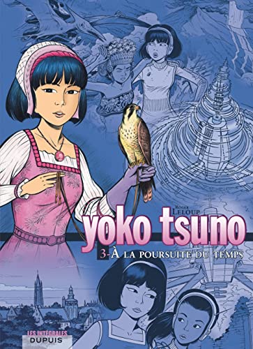 Yoko Tsuno. Integrale Tome 3. A La Poursuite Du Temps Yoko Tsuno. Integrale Tome 3. A La Poursuite Du Temps