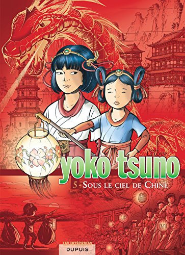Yoko Tsuno: Yoko Tsuno. Integrale Tome 5. Sous le ciel de Chine Yoko Tsuno: Yoko Tsuno. Integrale Tome 5. Sous le ciel de Chine