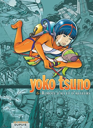 Yoko Tsuno: Yoko Tsuno. Integrale Tome 6. Robots d'ici et d'ailleurs