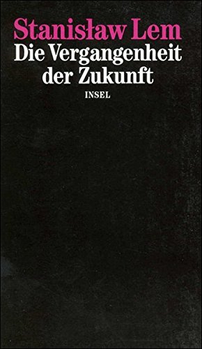 Die Vergangenheit der Zukunft Die Vergangenheit der Zukunft