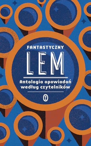 Fantastyczny Lem: Antologia opowiadań według czytelników von Literackie