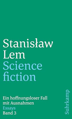 Science-fiction: Ein hoffnungsloser Fall mit Ausnahmen: Essays. Band 3 (suhrkamp taschenbuch)