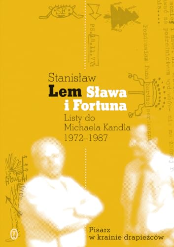 Slawa i fortuna: Listy Stanisława Lema do Michaela Kandla 1972-1987 Slawa i fortuna: Listy Stanisława Lema do Michaela Kandla 1972-1987