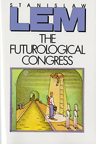 The Futurological Congress: From the Memoirs of Ijon Tichy The Futurological Congress: From the Memoirs of Ijon Tichy