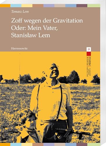 Zoff wegen der Gravitation: Oder: Mein Vater, Stanisław Lem: Oder: Mein Vater, Stanislaw Lem (Polnische Profile) von Harrassowitz Verlag