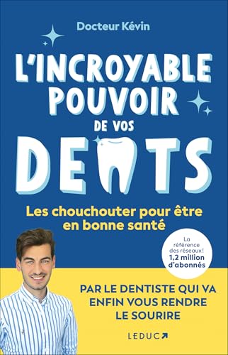 L'incroyable pouvoir de vos dents: Les chouchouter pour être en bonne santé L'incroyable pouvoir de vos dents: Les chouchouter pour être en bonne santé von LEDUC