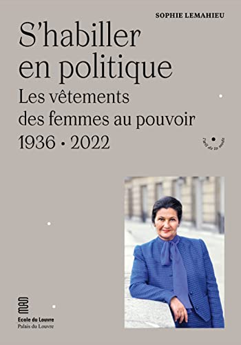 S'habiller en politique: Les vêtements des femmes au pouvoir. 1936-2022