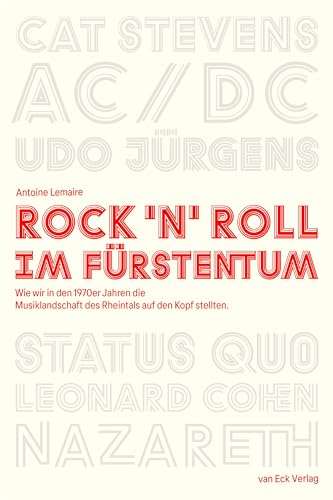 Rock 'n' Roll im Fürstentum: Wie wir in den 1970ern die Musiklandschaft des Rheintals auf den Kopf stellten von van Eck Verlag