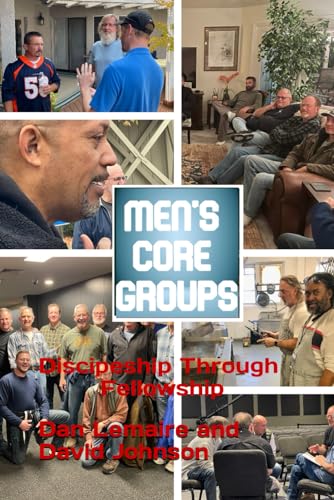 Men's Core Groups: Discipeship Through Fellowship von Independently published