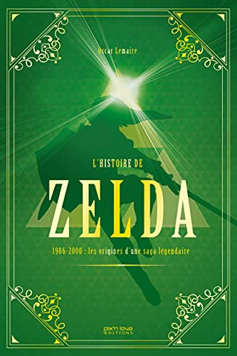 L'HISTOIRE DE THE LEGEND OF ZELDA: 1986-2000 : naissance et apogée d'une légende von PIX N LOVE